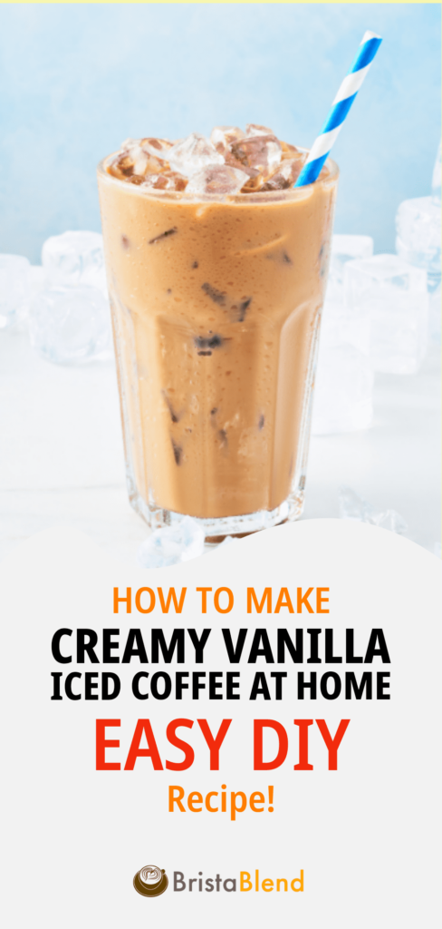 How to Make Creamy Vanilla Iced Coffee at Home: Easy DIY Recipe!